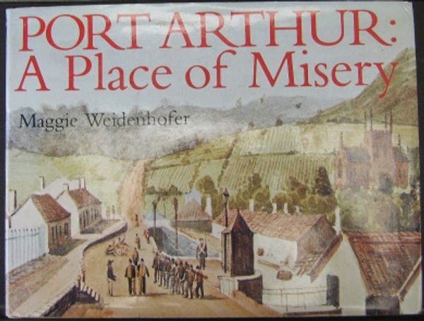 Cover Art for 9780195543230, Port Arthur: A Place of Misery by Maggie Weidenhofer