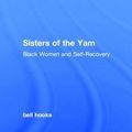 Cover Art for 9781138821675, Sisters of the Yam by Bell Hooks