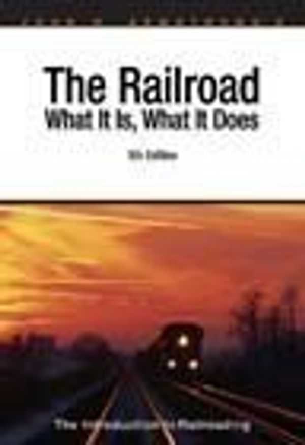 Cover Art for 9780911382587, The Railroad : What It Is, What It Does by John H. Armstorng