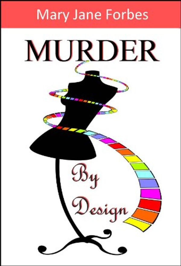 Cover Art for 9780984794805, Murder by Design by Mary Jane Forbes