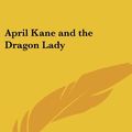 Cover Art for 9781417984800, April Kane and the Dragon Lady by Milton Caniff