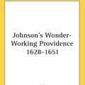 Cover Art for 9780548138847, Johnson's Wonder-Working Providence 1628-1651 by J. Franklin Jameson