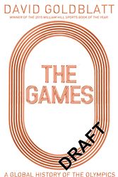 Cover Art for 9781447298847, The GamesA Global History of the Olympics by David Goldblatt