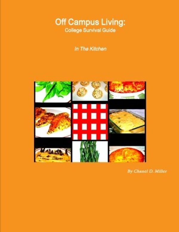 Cover Art for 9781304307682, Off Campus Living: College Survival Guide , In the Kitchen by Chanel D. Miller