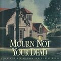 Cover Art for 9780684801315, Mourn Not Your Dead by Deborah Crombie