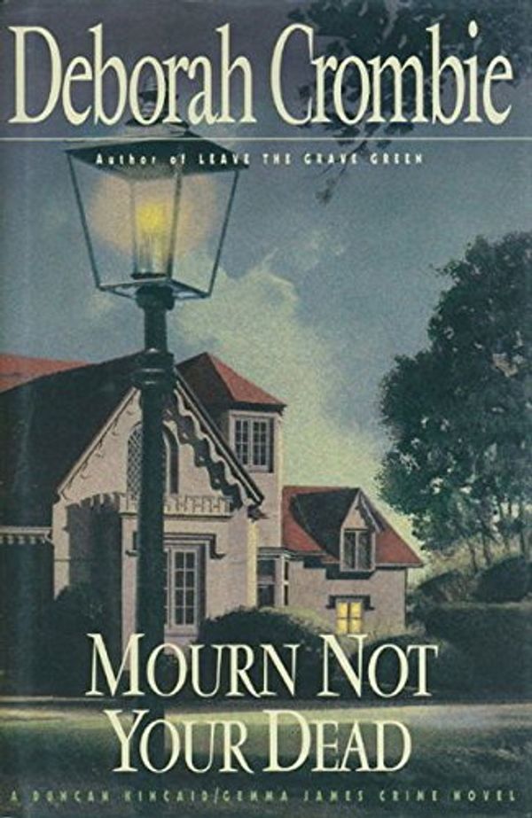 Cover Art for 9780684801315, Mourn Not Your Dead by Deborah Crombie