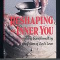 Cover Art for 9780060639334, Reshaping the Inner You: Being Transformed by the Power of God's Love by William Hinson