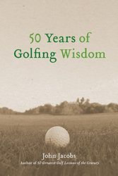 Cover Art for 9780060884765, 50 Years of Golfing Wisdom by John Jacobs