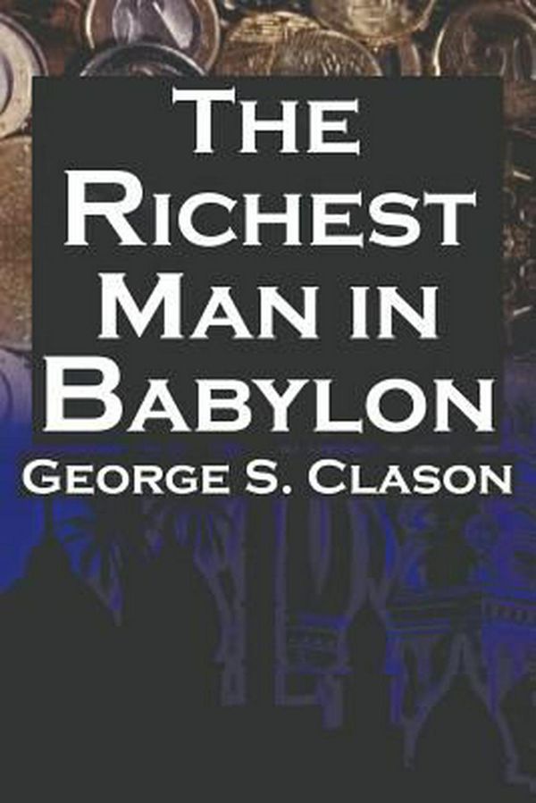 Cover Art for 9781615890422, The Richest Man in Babylon by George Samuel Clason