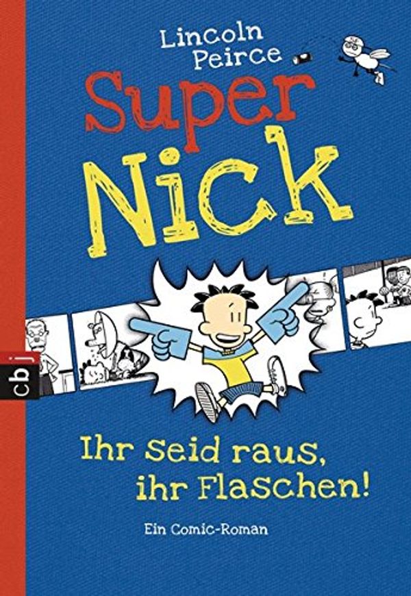 Cover Art for 9783570223192, Super Nick - Ihr seid raus, ihr Flaschen!: Ein Comic-Roman Band 2 by Lincoln Peirce