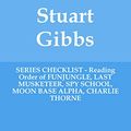Cover Art for B07YBBLTGN, Stuart Gibbs - SERIES CHECKLIST - Reading Order of FUNJUNGLE, LAST MUSKETEER, SPY SCHOOL, MOON BASE ALPHA, CHARLIE THORNE by Ronnie Whitlock