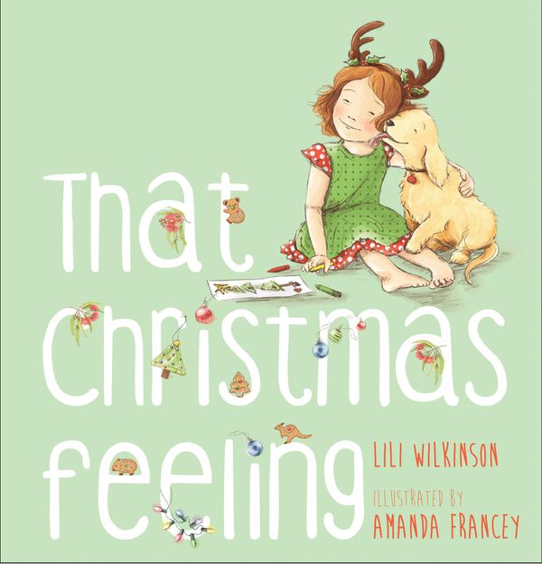 Cover Art for 9781760639549, That Christmas Feeling by Lili Wilkinson, Amanda Francey