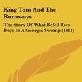 Cover Art for 9781120308399, King Tom and the Runaways by Louis Pendleton