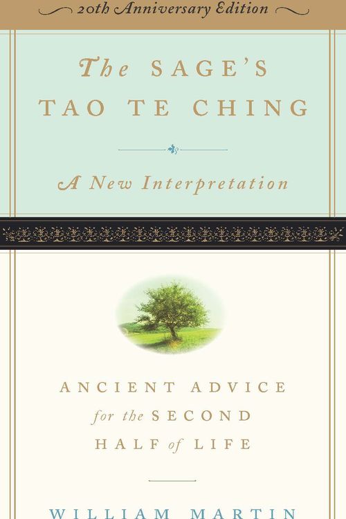 Cover Art for 9781615196432, The Sage's Tao Te Ching, 20th Anniversary Edition: Ancient Advice for the Second Half of Life by William Martin