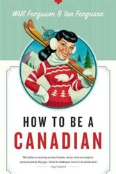 Cover Art for 9781553653110, How to Be a Canadian by Will Ferguson