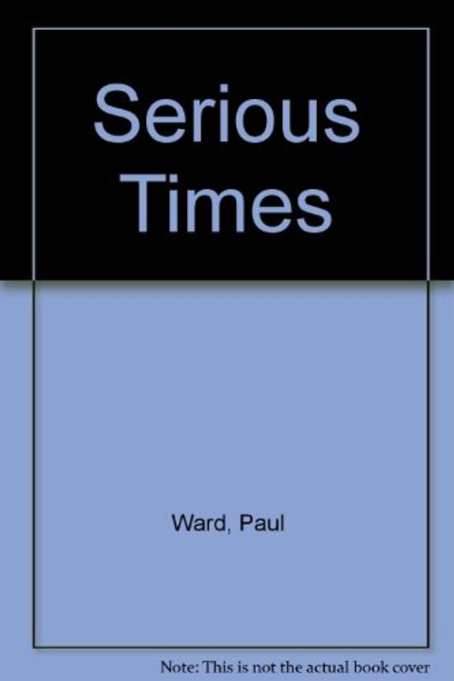Cover Art for 9780901870599, Serious Times by Paul Ward