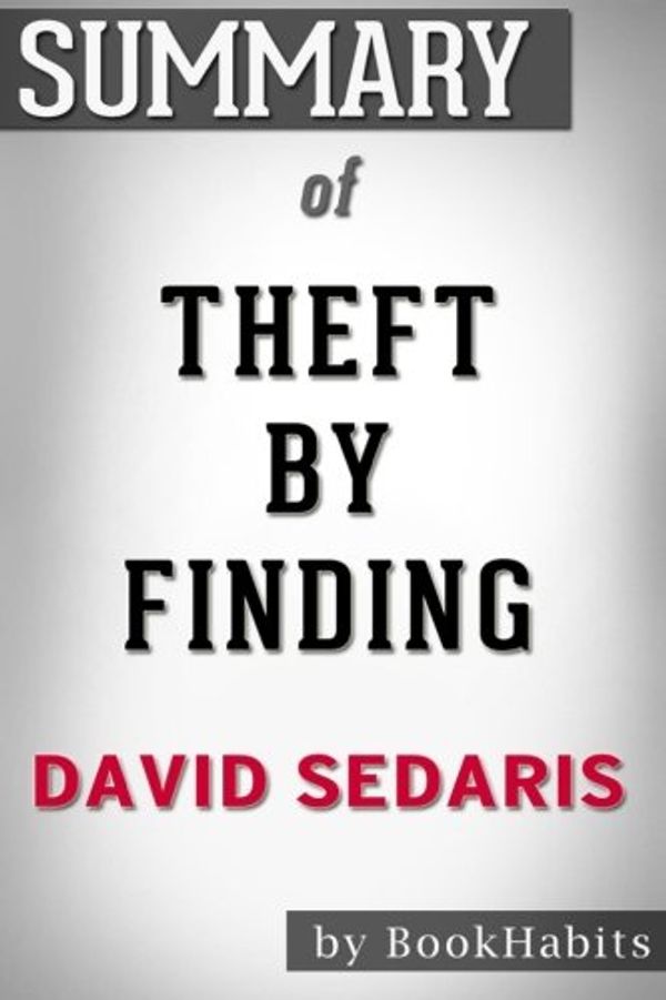 Cover Art for 9781974515301, Summary of Theft by Finding: Diaries (1977-2002) by David Sedaris | Conversation Starters by BookHabits
