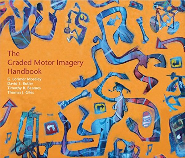 Cover Art for 9780987246752, The Graded Imagery Handbook by David S Butler;G. Lorimer Moseley;Timothy B. Beames;Thomas J. Giles