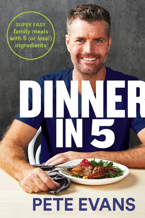 Cover Art for 9781760559168, Dinner in 5 by Pete Evans