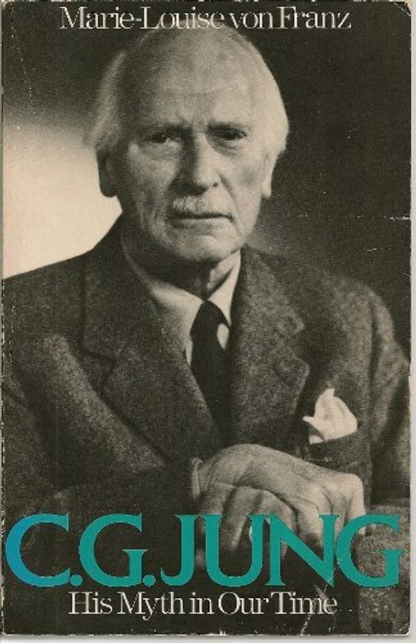 Cover Art for 9780316905305, C. G. Jung, His Myth in Our Time by Marie-Luise Von Franz