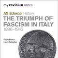 Cover Art for 9781444199567, My Revision Notes Edexcel as History: The Triumph of Fascism in Italy, 1896-1943 by Robin Bunce, Laura Gallagher, Sarah Ward