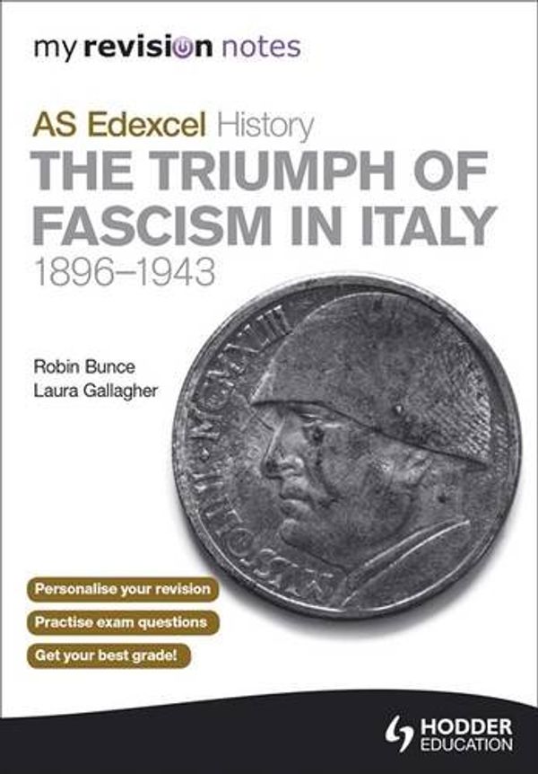 Cover Art for 9781444199567, My Revision Notes Edexcel as History: The Triumph of Fascism in Italy, 1896-1943 by Robin Bunce, Laura Gallagher, Sarah Ward