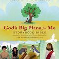 Cover Art for 9780310750390, God's Big Plans for Me Storybook BibleBased on the New York Times Bestseller the Purp... by Rick Warren