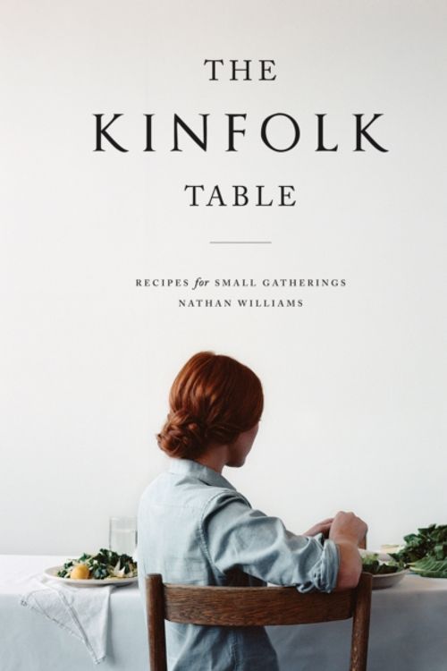 Cover Art for 9781579655327, The Kinfolk Table by Nathan Williams