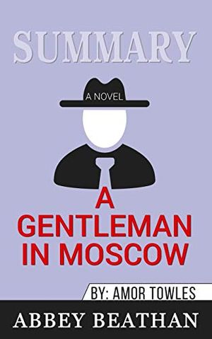 Cover Art for 9781646152834, Summary of A Gentleman in Moscow: A Novel by Amor Towles by Abbey Beathan