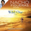 Cover Art for 9781455563661, Nacho Figueras Presents: Wild One (Polo Season) by Jessica Whitman