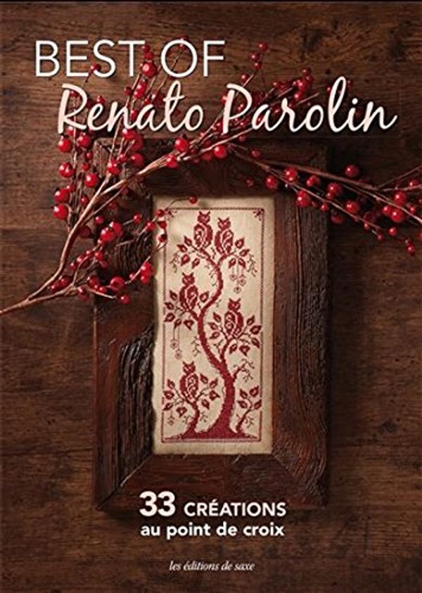 Cover Art for 9782756527802, Best of Renato Parolin : 33 créations au point de croix by Renato Parolin