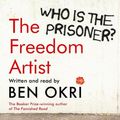 Cover Art for 9781789543513, The Freedom Artist by Ben Okri