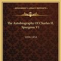 Cover Art for 9781169777149, The Autobiography of Charles H. Spurgeon V1 by Charles Haddon Spurgeon