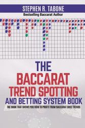 Cover Art for 9781986663304, The Baccarat Trend Spotting and Betting System Book: The book that shows you how to profit from Baccarat Shoe Trends by Stephen R. Tabone