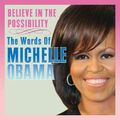 Cover Art for 9781416207993, Believe in the Possibility: The Words of Michelle Obama by Sellers Publishing
