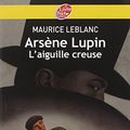 Cover Art for 9782013225625, ArsÃ¨ne Lupin : L'aiguille creuse by Maurice Leblanc