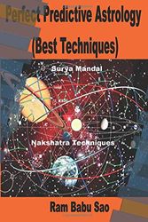 Cover Art for 9781790239252, Perfect  Predictive Astrology  (Best Techniques): Horoscope Predictions (Nakshatra Techniques) by Mr. Ram Babu Sao