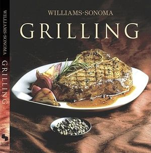Cover Art for 9780743226424, Williams-Sonoma Collection Grilling by Denis Kelly