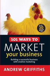 Cover Art for 9781741750058, 101 Ways to Market Your Business by Andrew Griffiths