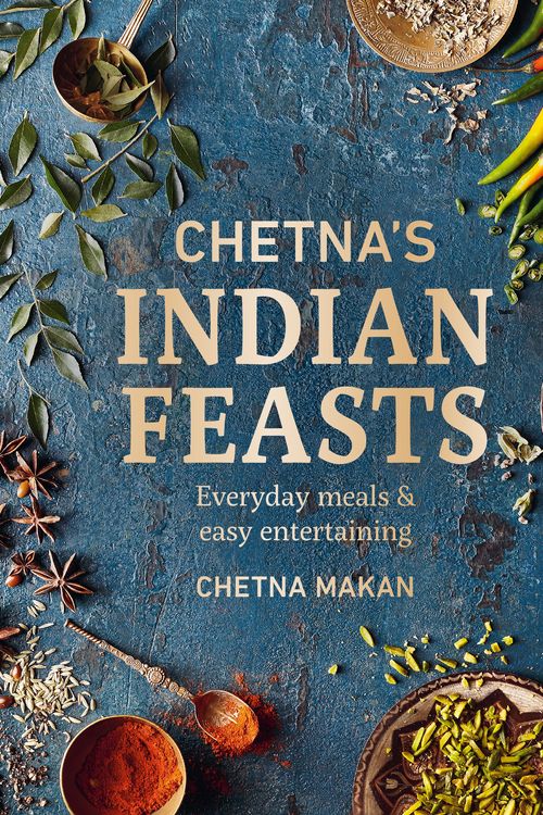 Cover Art for 9780600637677, Chetna's Indian Feasts (Chetna Makan Cookbooks) by Chetna Makan