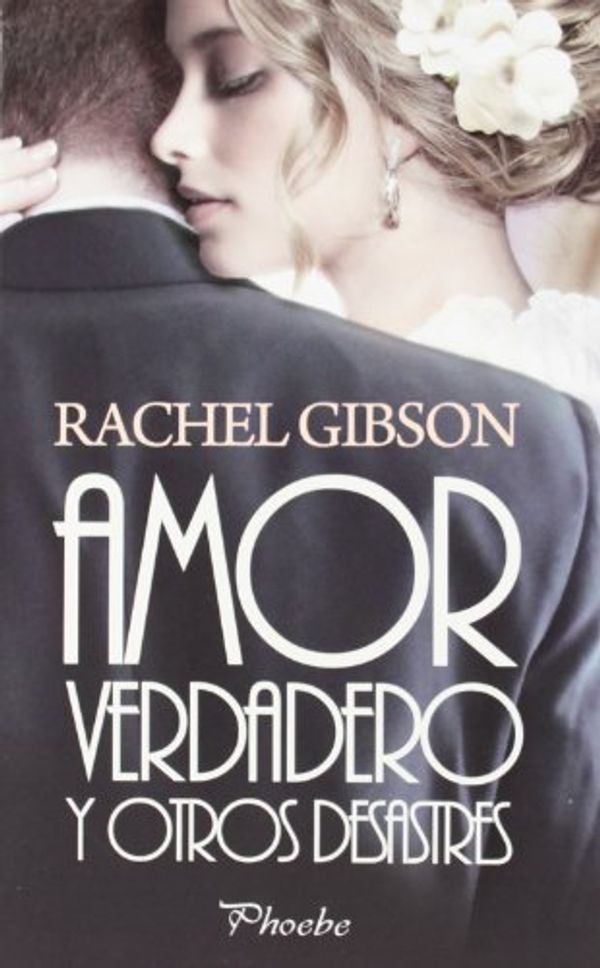 Cover Art for 9788415433071, Amor verdadero y otros desastres by Rachel Gibson