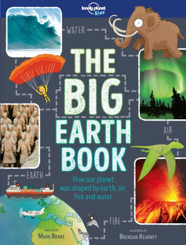 Cover Art for 9781787012776, The Big Earth BookLonely Planet Kids by Lonely Planet Kids