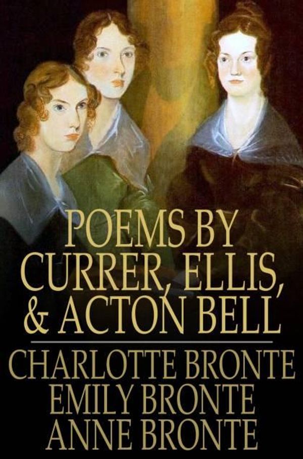 Cover Art for 9781776537051, Poems by Currer, Ellis, and Acton Bell by Charlotte Emily and Anne Bronte