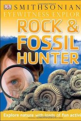 Cover Art for 9781465430151, Eyewitness Explorer: Rock and Fossil Hunter (Eyewitness Explorers) by University Lecturer in Germans Ben Morgan