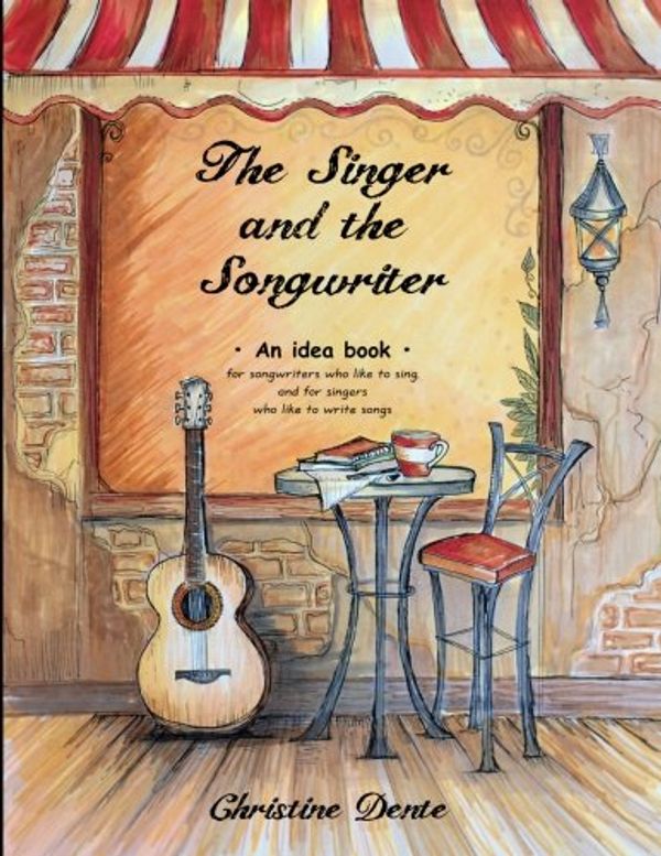 Cover Art for 9781540606174, The Singer and The Songwriter: Handbook and Workbook  - An Idea Book for Songwriters who Like to Sing and for Singers who Like to Write Songs: Volume 1 (Christine Dente's) by Christine Dente, Sarah Janisse Brown, The Thinking Tree, The Grey, Out Of, Fedor Zubrytskyy