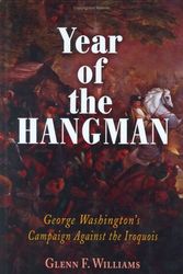 Cover Art for 9781594160134, Year of the Hangman: George Washington's Campaign Against the Iroquois by Glenn F. Williams