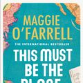 Cover Art for 9780755358816, This Must Be the Place by Maggie O'Farrell