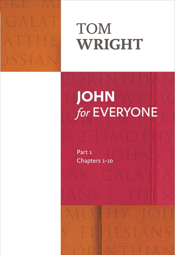 Cover Art for 9780281062669, John for Everyone Part 1: Chapters 1-10 Pt. 1 (New Testament for Everyone) by Tom Wright