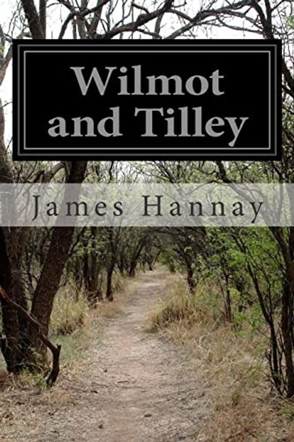 Cover Art for 9781508820420, Wilmot and Tilley by James Hannay