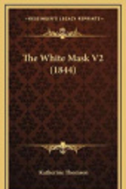 Cover Art for 9781167315169, The White Mask V2 (1844) by Katherine Thomson